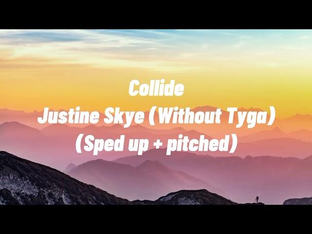 Justine Skye - Collide (Without Tyga) (Sped up + pitched)