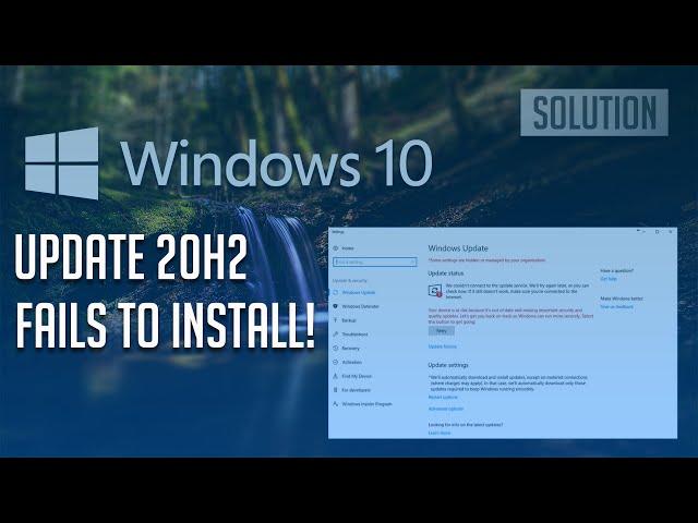 Windows 10 Update 20H2 Fails to Install Solution - [Tutorial]