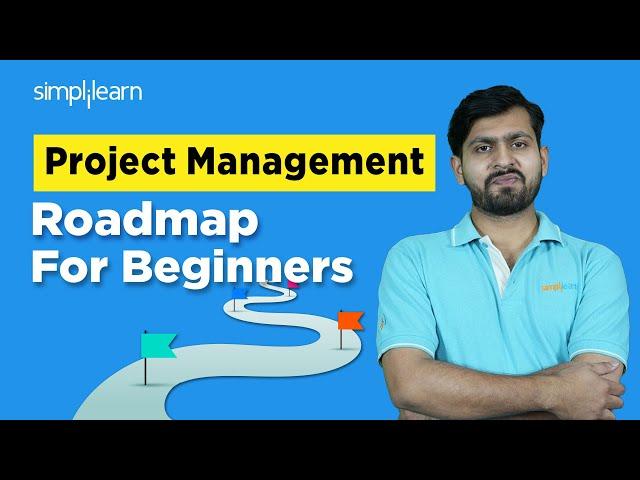 Project Management Roadmap For Beginners | Project Managment Learning Path For 2024 | Simplilearn