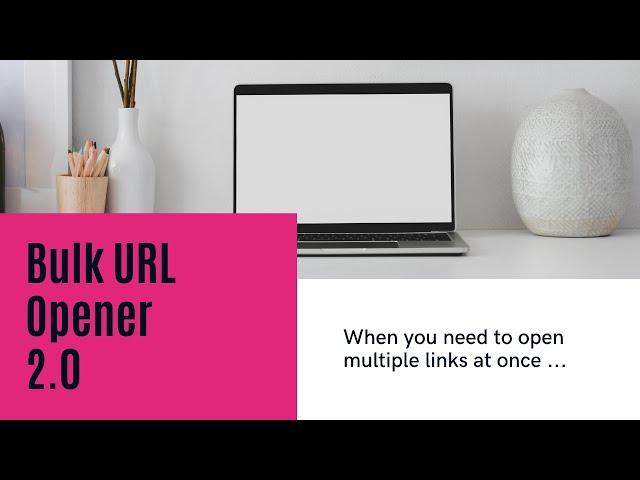 Bulk URL Opener -- Version 2.0