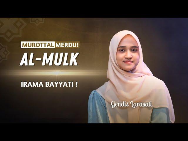 IRAMA BAYYATI! Murottal Quran Merdu Surah Al-Mulk  | Gendis Larasati