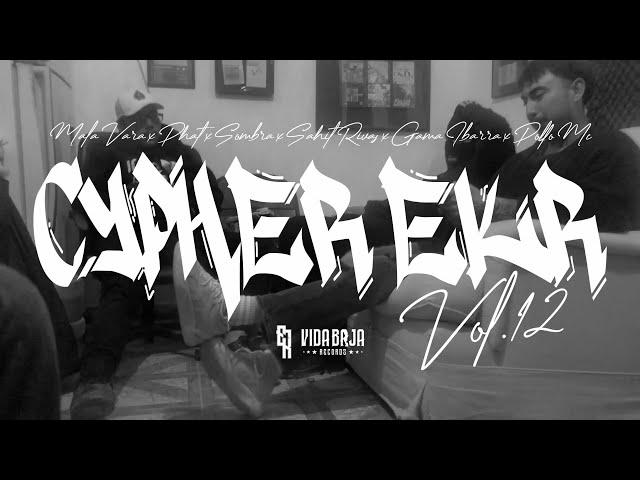 CYPHER EKR VOL.12 - EKR Gang, Malavara, Phat VBST, Sombra, Sahit Rivas, Gama Ibarra, Pollo Mc (Video