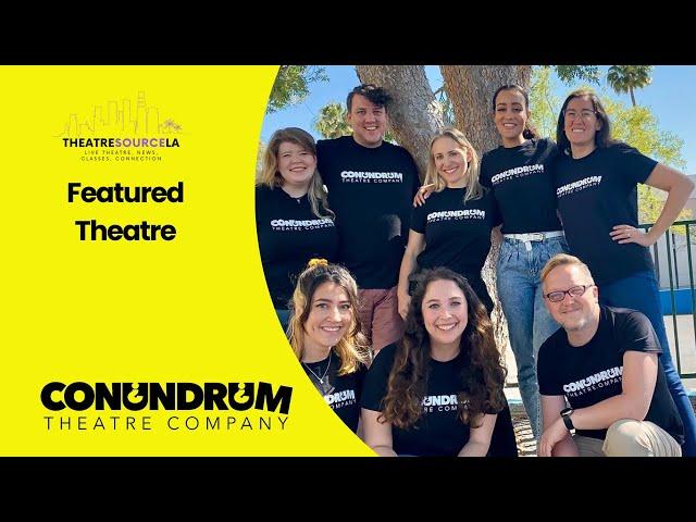 Featured Theater: Conundrum Theatre