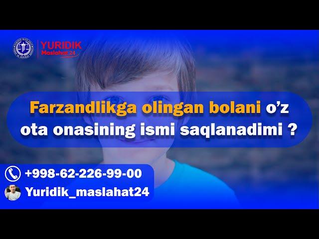 Farzandlikga Saqlab Olingan Bolaning Oʻz Ota Onasining Ismi Saqlanadimi? #Yuridikmaslahat24