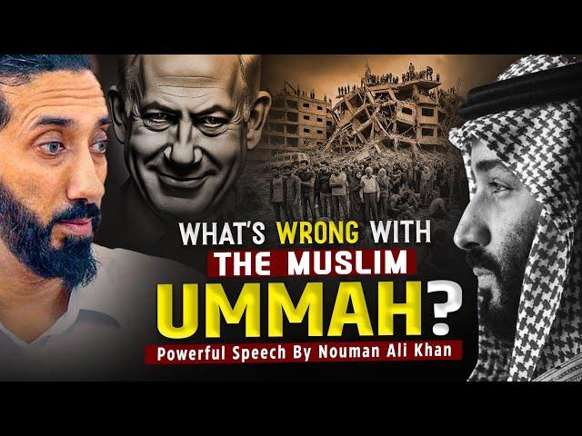 WHATS WRONG WITH THE MUSLIM UMMAH? | ( Powerful Speech ) | Nouman Ali Khan