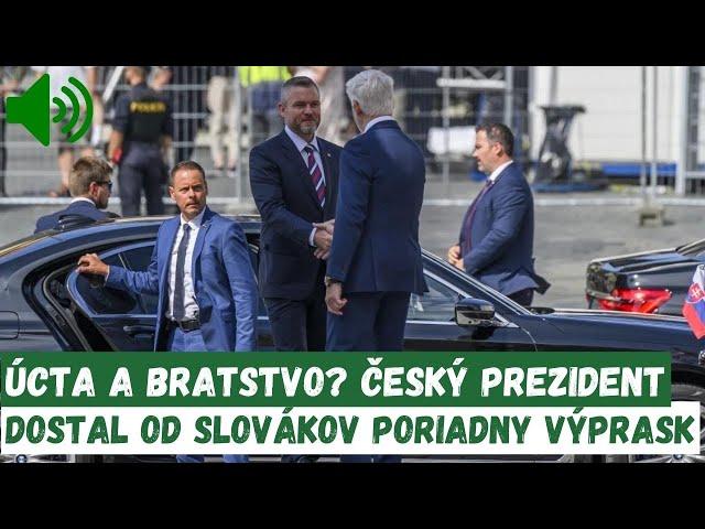 Úcta a bratstvo Český prezident dostal od Slovákov poriadny výprask !!