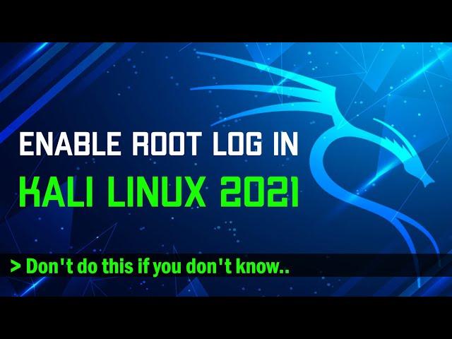 How to enable Root Login in Kali Linux 2021? [Easiest way]