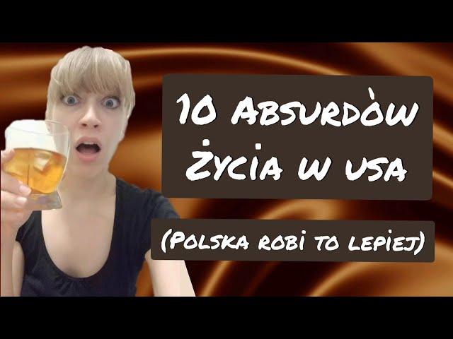 Najgorsze aspekty życia w USA. 10 ABSURDÓW z życia w Stanach wg mnie.