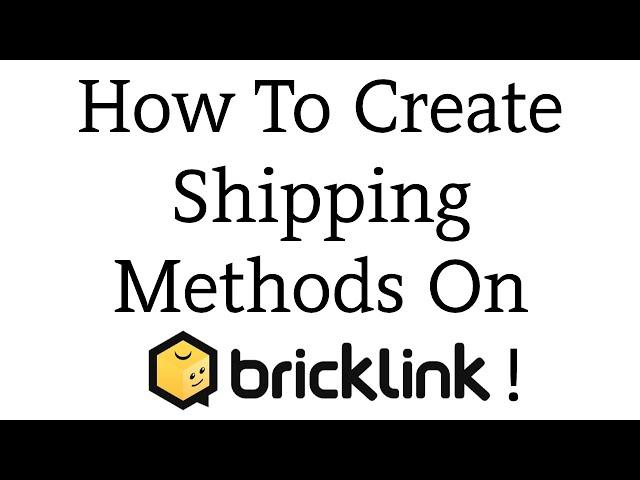 How To Create Shipping Methods On Bricklink!