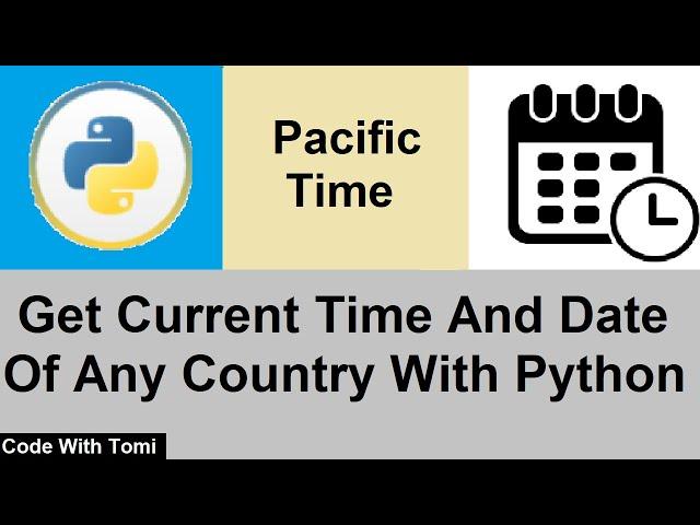 How To Get The Current Date And Time Of Any Country Using Python