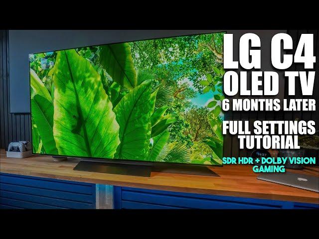 LG C4 OLED 4K TV 6 Months Later Full SDR HDR Dolby Vision & Gaming Settings Tutorial