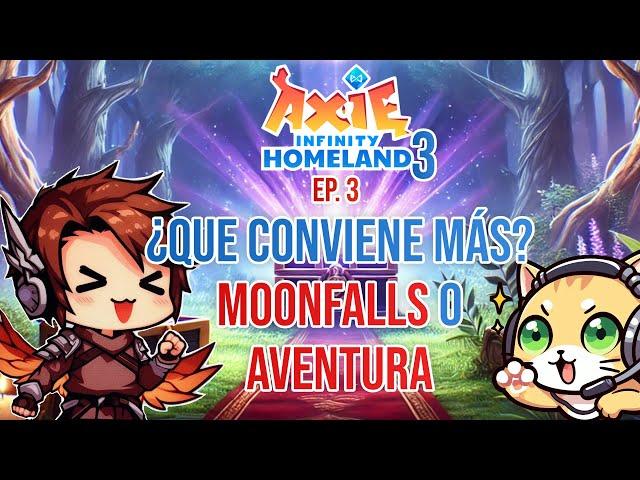 Axie Homeland T3 Ep. 3 | ¿Qué me conviene más? Moonfalls o Leaderboard de Aventura | LordArkay