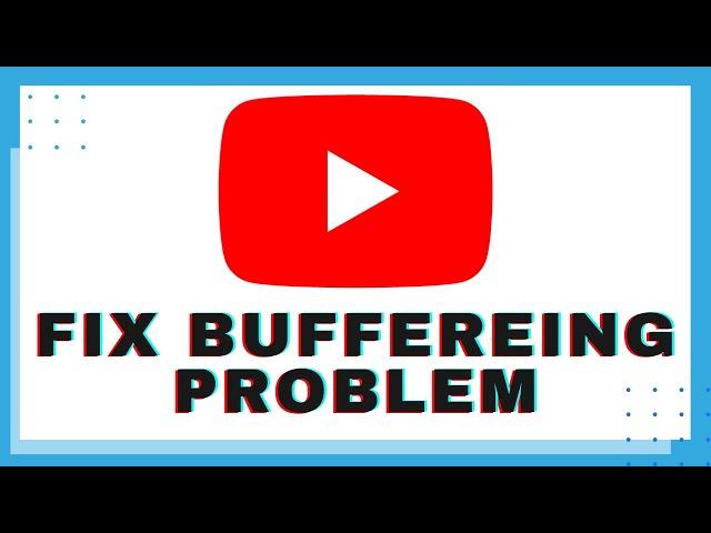 How To Fix YouTube Video Buffering Issue?  |  100% Working Tips To Solve YouTube Buffering