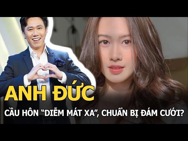 Anh Đức cầu hôn "Diễm mát xa" chuẩn bị đám cưới?