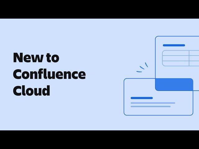 New to Confluence Cloud | Atlassian Migrations