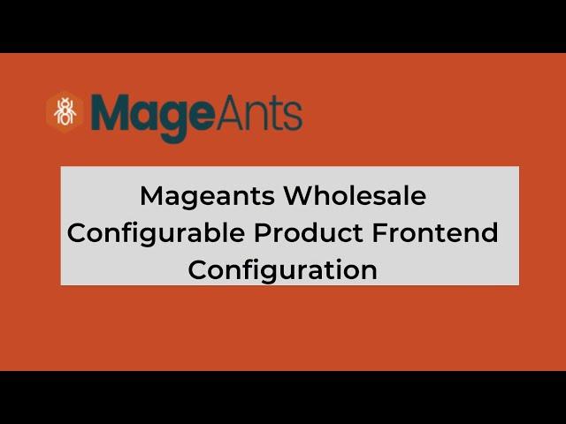 How to Work MageAnts Magento 2 Wholesale configurable Product Frontend