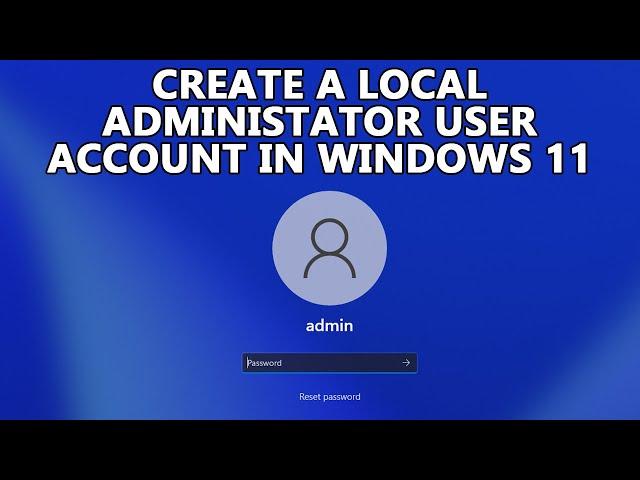 Create a Local Administrator User Account in Windows 11