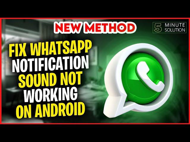 How to fix whatsapp notification sound not working on android 2024