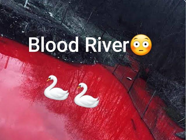 River turns blood || 22 countries