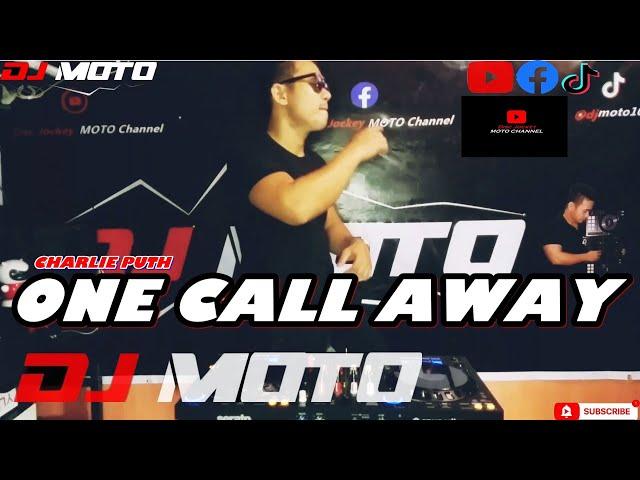 DJ ONE CALL AWAY - Charlie PUTH - One Call Away ( Remix ) ( DJ MOTO ) REMIX 2021