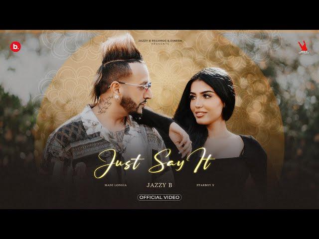 Just Say It | Jazzy B | Ishq Di Ep | Mani Longia | Starboy X | Bunty Bains | Latest Video 2024