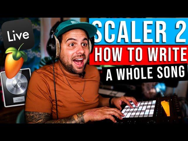 SCALER 2 | How To Write A Whole Song | SCALER 2 TUTORIAL