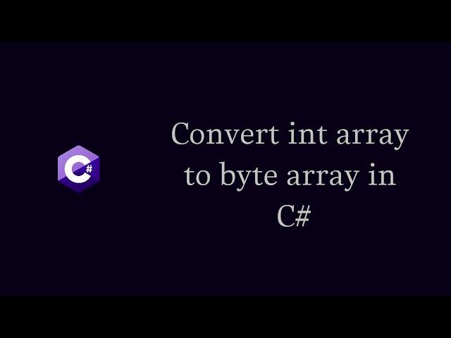 How to Convert int array to byte array in C#