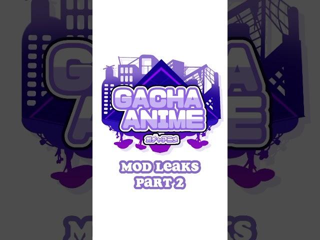  • ️ Gacha Anime Mod Leaks Part 2 ️ • 