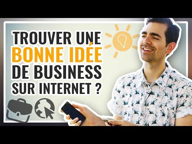 Comment trouver une IDÉE DE BUSINESS pour réussir sur internet ?