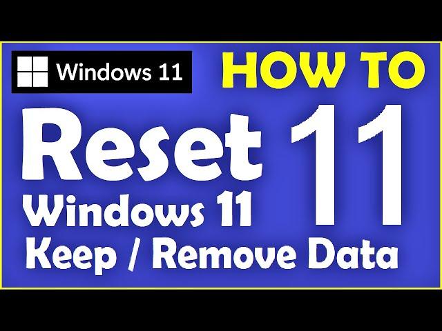 How to Reset Windows 11 without Losing Data OR with complete Reset