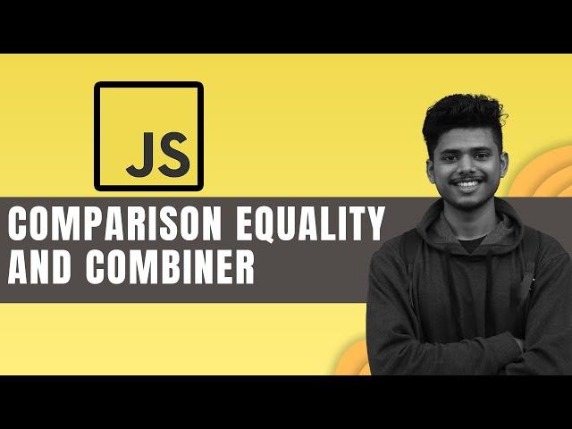 Comparison equality and combiner | JavaScript tutorial in hinglish