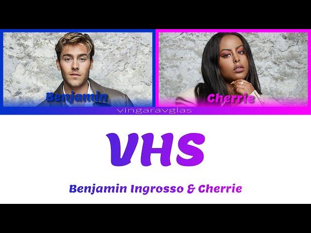 VHS - Benjamin Ingrosso & Cherrie (Color Coded Lyrics)