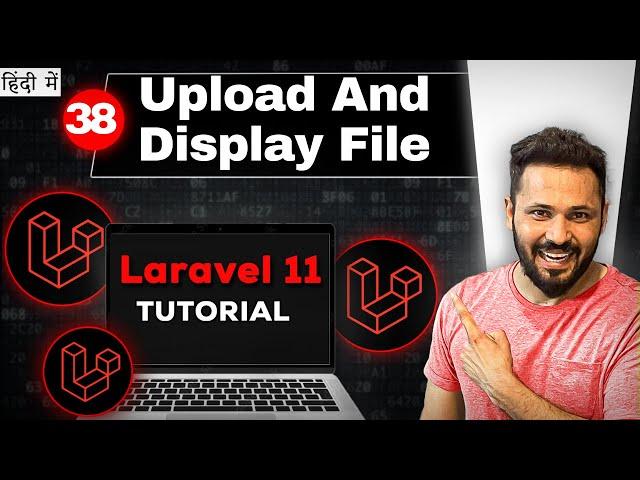 Laravel 11 tutorial in Hindi #38 Upload file | upload and display image