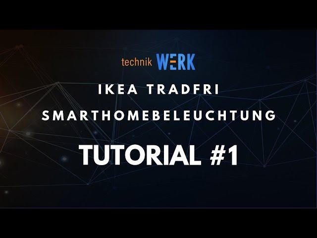 IKEA Trådfri Smart Beleuchtung Tutorial Teil 1