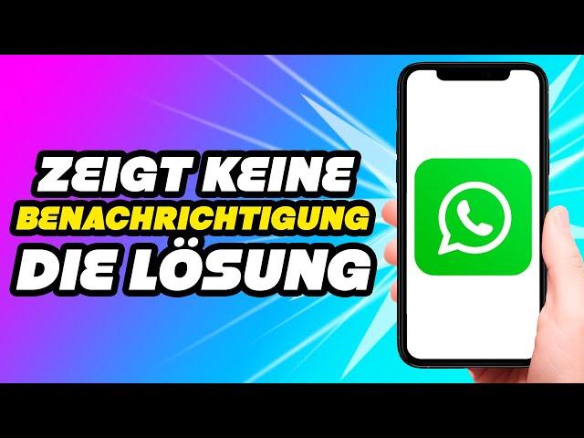 WhatsApp zeigt keine Benachrichtigung - So löst Du das Problem