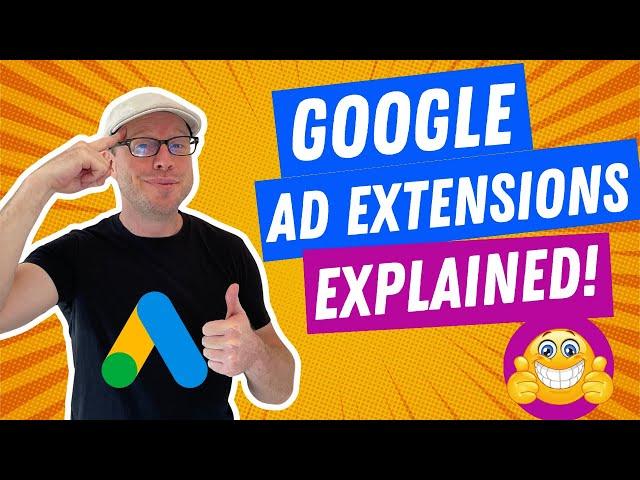  Google Ads Extensions EXPLAINED: A Complete Guide 