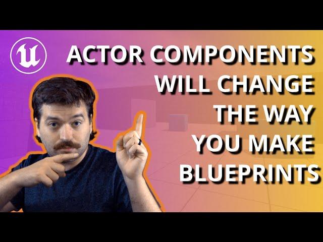 Actor Components Will Change the Way You Make Blueprints!! (Unreal Engine 5)