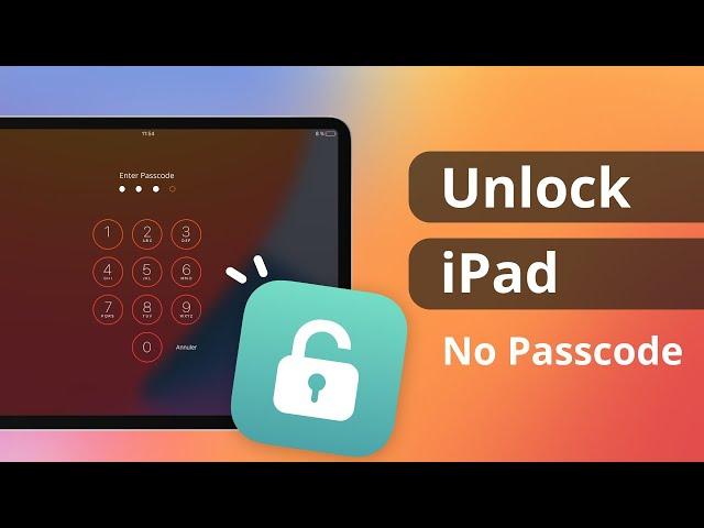 [2 Ways] How To Unlock iPad mini/Air/Pro without Passcode 2022