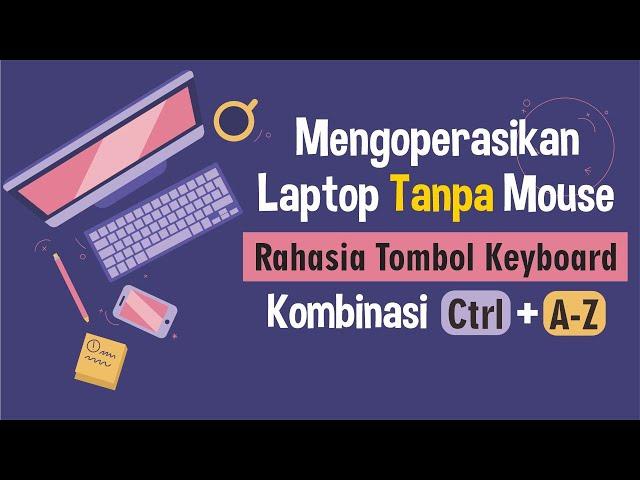 RAHASIA Tombol Keyboard Kombinasi CTRL A sampai CTRL Z || Pakai Laptop dengan Cepat Tanpa Mouse