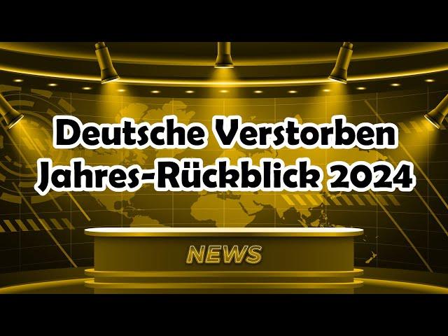 Jahresrückblick 2024 / So traurig / Bekannte Deutsche Prominente, die verstorben sind.