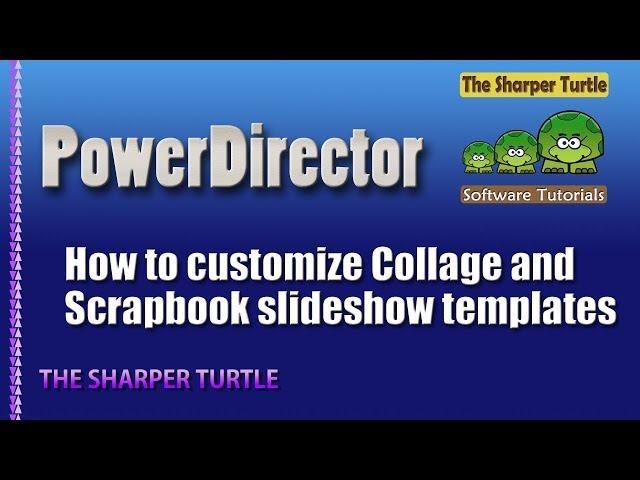 PowerDirector -15 How to customize Collage and Scrapbook slideshow templates