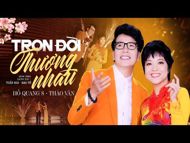 Trọn Đời Thương Nhau - Hồ Quang 8 & MC Thảo Vân | Cặp Đôi Song Ca Mới Nhất 2024