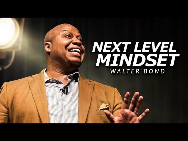 NEXT LEVEL MINDSET | One of the Best Speeches Ever by Walter Bond