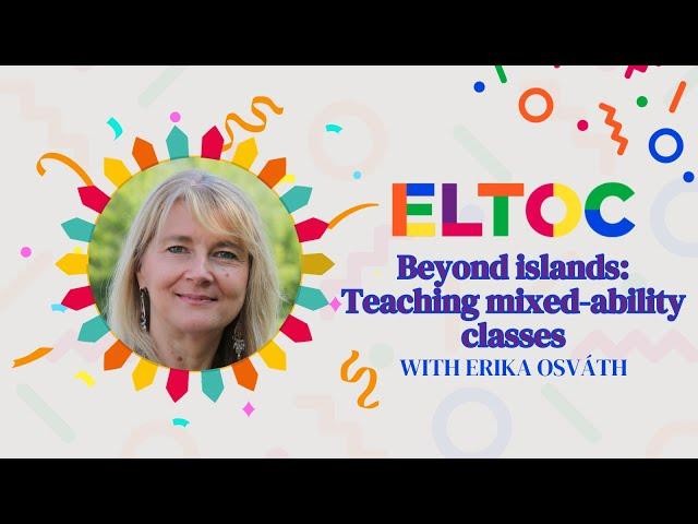 Beyond islands: Teaching mixed-ability classes | Erika Osváth