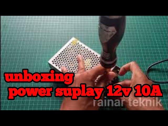 Unboxing power suplay 12v 10A