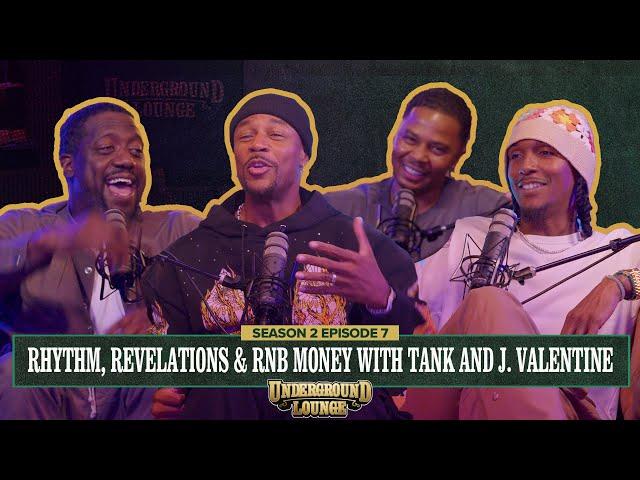 Rhythm, Revelations & Rnb Money W/ Tank and J. Valentine | The Underground Lounge S2 E.8