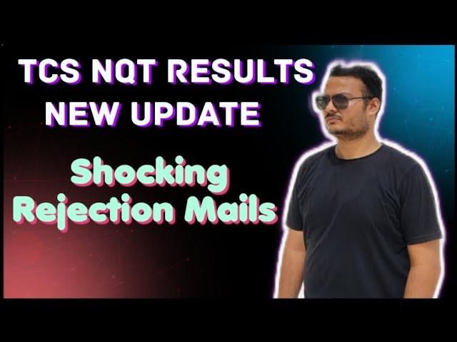 TCS Sending Shocking Rejection Mails || TCS NQT Results Shocking News
