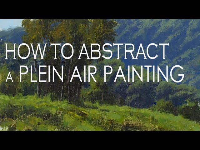 HOW TO ABSTRACT A PLEIN AIR PAINTING