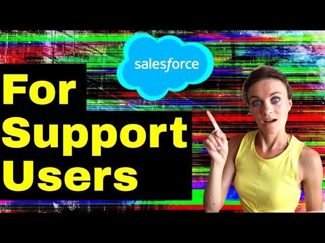 Salesforce for Support/Service Users (How to use Salesforce)