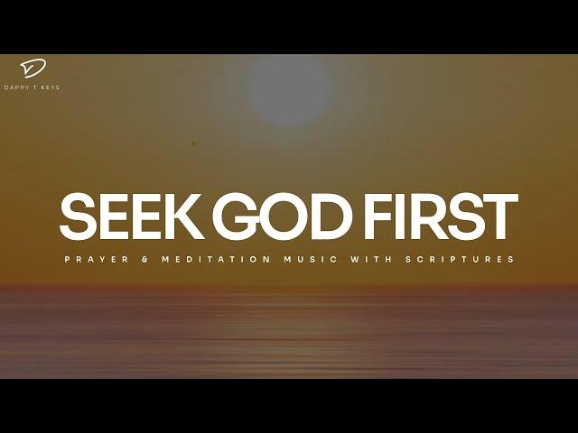 Seek God First: 3 Hour Prayer, Meditation & Quiet Time Music With Bible Verses